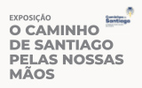 Exposição - O caminho de Santiago pelas nossas mãos